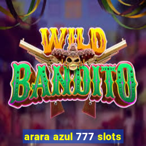 arara azul 777 slots